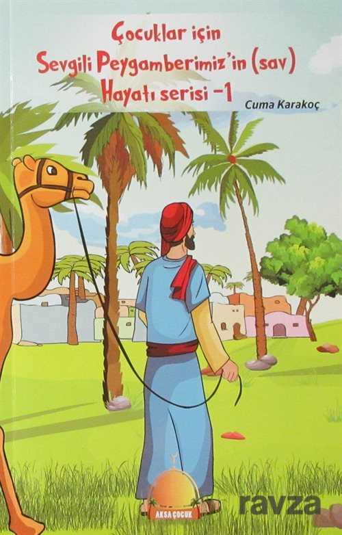 Çocuklar İçin Sevgili Peygamberimiz'in (s.a.v.) Hayatı Serisi 1 - Aksa Çocuk