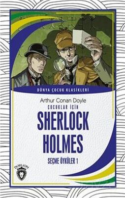 Çocuklar İçin Sherlock Holmes Seçme Öyküler 1 Dünya Çocuk Klasikleri (7-12 Yaş) - 1
