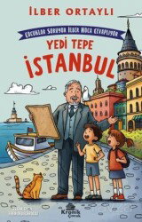 Çocuklar Soruyor, İlber Hoca Cevaplıyor: Yedi Tepe İstanbul - Kronik Kitap