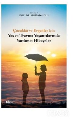 Çocuklar ve Ergenler için Yas ve Travma Yaşantılarında Yardımcı Hikayeler - 1