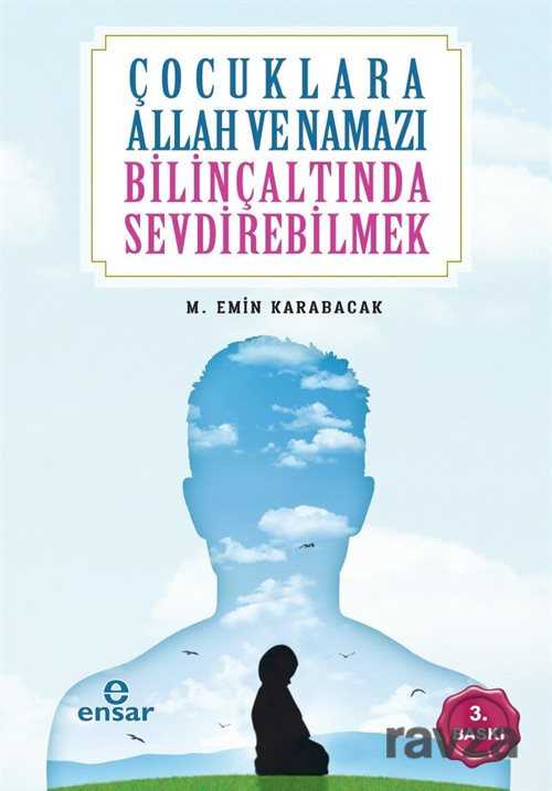 Çocuklara Allah ve Namazı Bilinçaltında Sevdirebilmek - Ensar Neşriyat