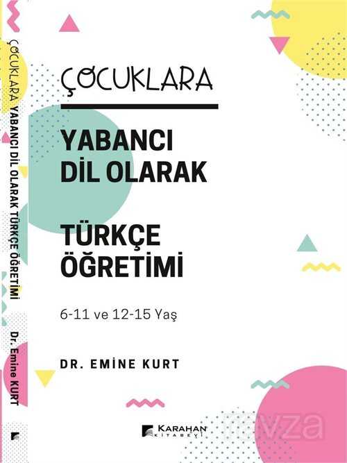Çocuklara Yabancı Dil Olarak Türkçe Öğretimi (6-11 Yaş ve 12-15 Yaş) - Karahan Kitabevi