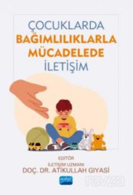 Çocuklarda Bağımlılıklarla Mücadelede İletişim - 1