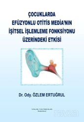 Çocuklarda Efüzyonlu Otitis Media'nın İşitsel İşlemleme Fonksiyonu Üzerindeki Etkisi - Yalın Yayıncılık