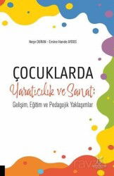 Çocuklarda Yaratıcılık ve Sanat: Gelişim, Eğitim ve Pedagojik Yaklaşımlar - Akademisyen Kitabevi