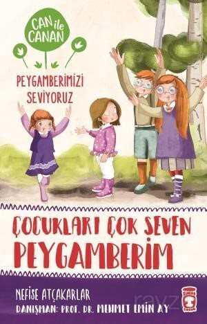 Çocukları Çok Seven Peygamberim / Can ile Canan Peygamberimizi Seviyoruz - Timaş Çocuk Yayınları