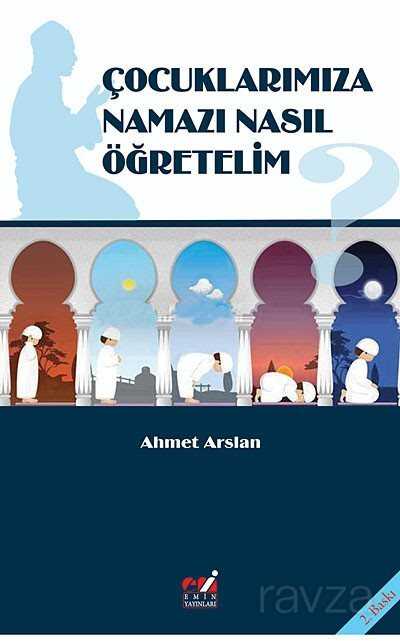 Çocuklarımıza Namazı Nasıl Öğretelim - Emin Yayınları (Bursa)