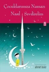 Çocuklarımıza Namazı Nasıl Sevdirelim - Timaş Yayınları