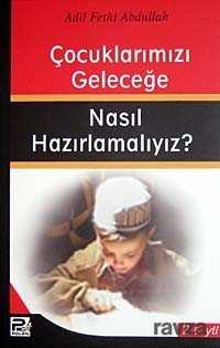 Çocuklarımızı Geleceğe Nasıl Hazırlamalıyız? - Polen Yayınları