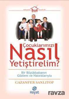 Çocuklarımızı Nasıl Yetiştirelim? - Hayat Yayınları