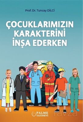 Çocuklarımızın Karakterini İnşa Ederken - 1