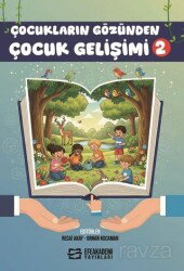 Çocukların Gözünden Çocuk Gelişimi 2 - Efe Akademi Yayınları