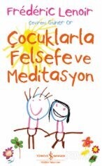 Çocuklarla Felsefe ve Meditasyon - İş Bankası Yayınları