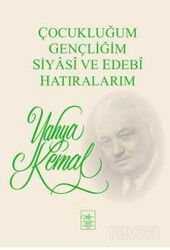 Çocukluğum, Gençliğim, Siyasi ve Edebi Hatıralarım - İstanbul Fetih Cemiyeti Yayınları