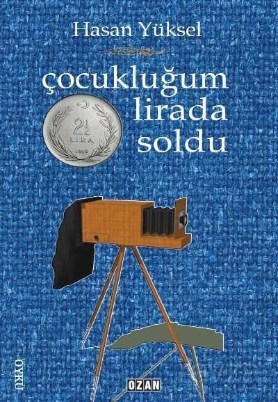 Çocukluğum İki Buçuk Lirada Soldu - Ozan Yayıncılık