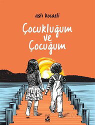 Çocukluğum ve Çocuğum - Küsurat Yayınları