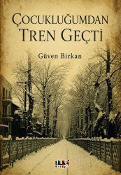 Çocukluğumdan Tren Geçti - Tilki Kitap