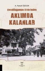 Çocukluğumun Erzin'inden Aklımda Kalanlar - Akademisyen Kitabevi