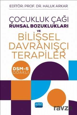 Çocukluk Çağı Ruhsal Bozuklukları ve Bilişsel Davranışçı Terapiler - DSM-5 Odaklı - Nobel Yayın Dağıtım