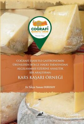 Coğrafi İşaretli Gastronomik Ürünlerin Bölge Halkı Tarafından Algılanması Üzerine Analitik Bir Araşt - 1