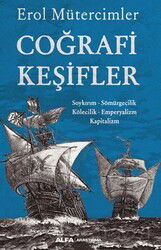 Coğrafi Keşifler Soykırım - Sömürgecilik - Kölecilik -Emperyalizm - Kapitalizm - Alfa Yayınları