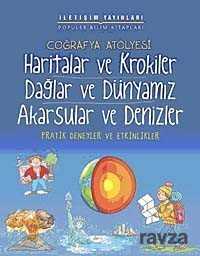 Coğrafya Atölyesi Haritalar ve Krokiler Dağlar ve Dünyamız Akarsular ve Denizler - İletişim Yayınları