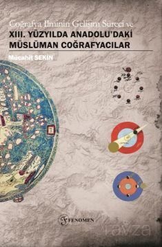 Coğrafya İlminin Gelişim Süreci ve XIII. Yüzyılda Anadolu'daki Müslüman Coğrafyacılar - 1