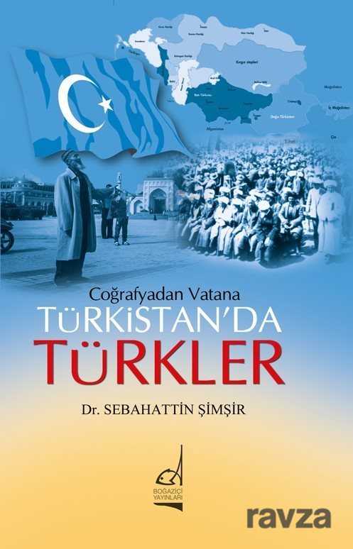 Coğrafyadan Vatana Türkistan'da Türkler - Boğaziçi Yayınları