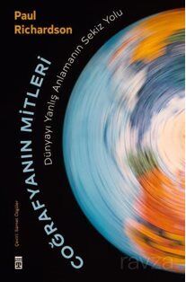 Coğrafyanın Mitleri: Dünyayı Yanlış Anlamanın Sekiz Yolu - 1