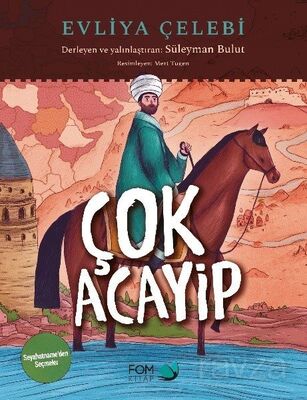 Çok Acayip / Evliya Çelebi Seyahatname'den Seçmeler - 1