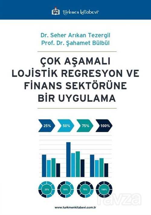Çok Aşamalı Lojistik Regresyon ve Finans Sektörüne Bir Uygulama - Türkmen Kitabevi