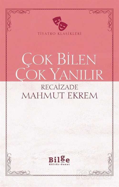 Çok Bilen Çok Yanılır (Sadeleştirilmiş Metin) - Bilge Kültür Sanat