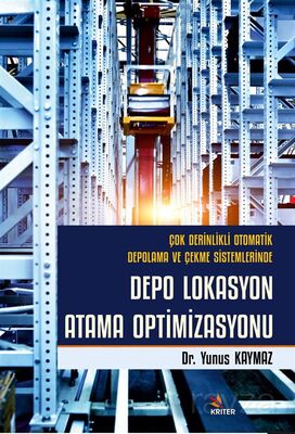 Çok Derinlikli Otomatik Depolama ve Çekme Sistemlerinde Depo Lokasyon Atama Optimizasyonu - 1