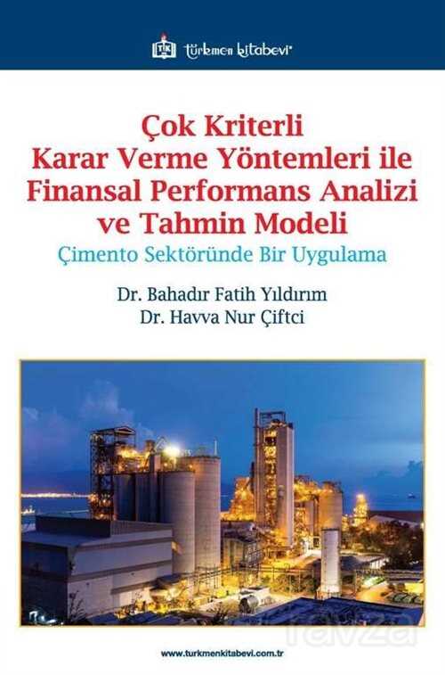 Çok Kriterli Karar Verme Yöntemleri ile Finansal Performans Analizi ve Tahmin Modeli - Türkmen Kitabevi