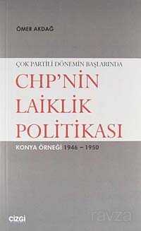 Çok Partili Dönemin Başlarında CHP'nin Laiklik Politikası - Çizgi Kitabevi