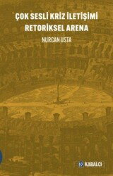 Çok Sesli Kriz İletişimi Retoriksel Arena - Kabalcı Yayınları