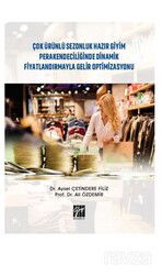 Çok Ürünlü Sezonluk Hazır Giyim Perakendeciliğinde Dinamik Fiyatlandırmayla Gelir Optimizasyonu - Gazi Kitabevi