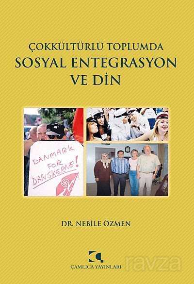 Çokkültürlü Toplumda Sosyal Entegrasyon ve Din - Çamlıca Yayınları