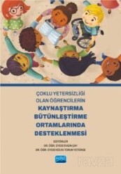 Çoklu Yetersizliği Olan Öğrencilerin Kaynaştırma Bütünleştirme Ortamlarında Desteklenmesi - Nobel Yayın Dağıtım