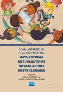 Çoklu Yetersizliği Olan Öğrencilerin Kaynaştırma Bütünleştirme Ortamlarında Desteklenmesi - 1