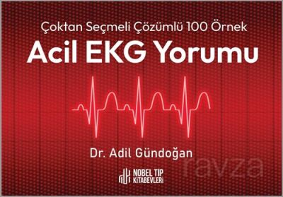 C¸oktan Sec¸meli C¸o¨zu¨mlu¨ 100 O¨rnek Acil EKG Yorumu - 1