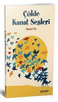 Çölde Kanat Sesleri - Genç Okur Yayınları