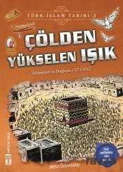 Çölden Yükselen Işık / Türk İslam Tarihi 3 - Timaş Genç Yayınları