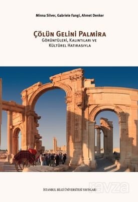 Çölün Gelini Palmira: Görüntüleri, Kalıntıları Ve Kültürel Hatırasıyla - 1