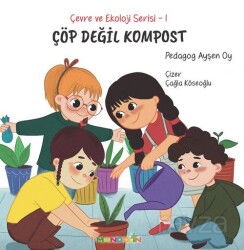 Çöp Değil Kompost / Çevre ve Ekoloji Serisi 1 - Mandolin Yayınları