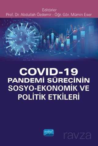 Covid-19 Pandemi Sürecinin Sosyo- Ekonomik ve Politik Etkileri - Nobel Yayın Dağıtım