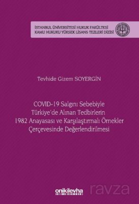 COVID-19 Salgını Sebebiyle Türkiye'de Alınan Tedbirlerin 1982 Anayasası ve Karşılaştırmalı Örnekler - 1