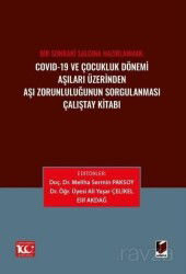 Covid-19 ve Çocukluk Dönemi Aşıları Üzerinden Aşı Zorunluluğunun Sorgulanması Çalıştay Kitabı - Adalet Yayınevi