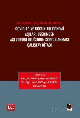 Covid-19 ve Çocukluk Dönemi Aşıları Üzerinden Aşı Zorunluluğunun Sorgulanması Çalıştay Kitabı - 1