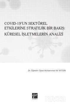 Covıd-19'un Sektörel Etkilerine Stratejik Bir Bakış : Küresel İşletmelrin Analizi - Gazi Kitabevi